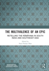 The Multivalence of an Epic : Retelling the Ramayana in South India and Southeast Asia - eBook