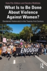 What Is to Be Done About Violence Against Women? : Gendered Violence(s) in the Twenty-first Century - eBook