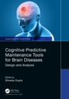 Cognitive Predictive Maintenance Tools for Brain Diseases : Design and Analysis - eBook