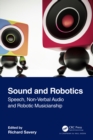 Sound and Robotics : Speech, Non-Verbal Audio and Robotic Musicianship - eBook