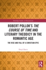 Robert Pollok’s The Course of Time and Literary Theodicy in the Romantic Age : The Rise and Fall of a Christian Epic - eBook