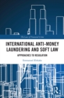 International Anti-Money Laundering and Soft Law : Approaches to Regulation - eBook