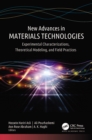 New Advances in Materials Technologies : Experimental Characterizations, Theoretical Modeling, and Field Practices - eBook