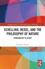 Schelling, Hegel, and the Philosophy of Nature : From Matter to Spirit - eBook