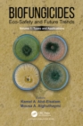 Biofungicides: Eco-Safety and Future Trends : Types and Applications, Volume 1 - eBook