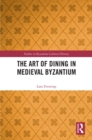 The Art of Dining in Medieval Byzantium - eBook