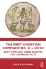 The First Christian Communities, 32 - 380 CE : Quiet Christians, Visible Martyrs, and Compelling Texts - eBook