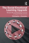 The Social-Emotional Learning Upgrade : Merging SEL and Technology Curricula to Support Young Learners - eBook