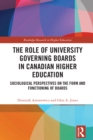The Role of University Governing Boards in Canadian Higher Education : Sociological Perspectives on the Form and Functioning of Boards - eBook