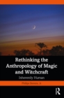 Rethinking the Anthropology of Magic and Witchcraft : Inherently Human - eBook