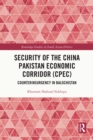 Security of the China Pakistan Economic Corridor (CPEC) : Counterinsurgency in Balochistan - eBook