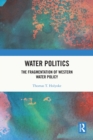 Water Politics : The Fragmentation of Western Water Policy - eBook