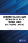 Deformation and Failure Mechanism of Rock Tunnels under Earthquake Loading - eBook