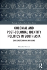 Colonial and Post-Colonial Identity Politics in South Asia : Zaat/Caste Among Muslims - eBook