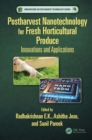 Postharvest Nanotechnology for Fresh Horticultural Produce : Innovations and Applications - eBook
