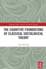 The Cognitive Foundations of Classical Sociological Theory - eBook
