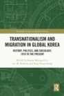 Transnationalism and Migration in Global Korea : History, Politics, and Sociology, 1910 to the Present - eBook