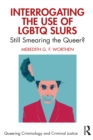 Interrogating the Use of LGBTQ Slurs : Still Smearing the Queer? - eBook