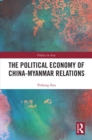 The Political Economy of China-Myanmar Relations - eBook