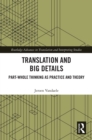 Translation and Big Details : Part-Whole Thinking as Practice and Theory - eBook