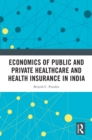 Economics of Public and Private Healthcare and Health Insurance in India - eBook