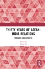 Thirty Years of ASEAN-India Relations : Towards Indo-Pacific - eBook