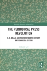 The Periodical Press Revolution : E. S. Dallas and the Nineteenth-Century British Media System - eBook