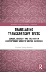 Translating Transgressive Texts : Gender, Sexuality and the Body in Contemporary Women's Writing in French - eBook