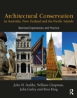 Architectural Conservation in Australia, New Zealand and the Pacific Islands : National Experiences and Practice - eBook