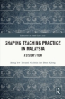 Shaping Teaching Practice in Malaysia : A System's View - eBook
