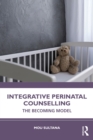 Integrative Perinatal Counselling : The Becoming Model - eBook