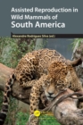 Assisted Reproduction in Wild Mammals of South America - eBook