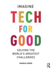 Tech For Good : Imagine Solving the World's Greatest Challenges - eBook