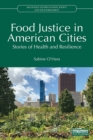 Food Justice in American Cities : Stories of Health and Resilience - eBook