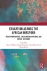 Education Across the African Diaspora : New Opportunities, Emerging Orientations, and Future Outcomes - eBook