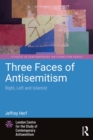 Three Faces of Antisemitism : Right, Left and Islamist - eBook
