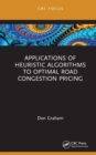 Applications of Heuristic Algorithms to Optimal Road Congestion Pricing - eBook