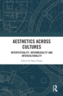 Aesthetics across Cultures : Intertextuality, Intermediality and Interculturality - eBook