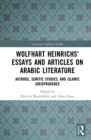 Wolfhart Heinrichs' Essays and Articles on Arabic Literature : Authors, Semitic Studies, and Islamic Jurisprudence - eBook