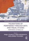 Figurations of Peripheries Through Arts and Visual Studies : Peripheries in Parallax - eBook