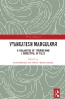 Vyankatesh Madgulkar : A Villageful of Stories and a Forestful of Tales - eBook
