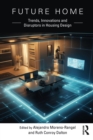 Future Home : Trends, Innovations and Disruptors in Housing Design - eBook