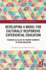 Developing a Model for Culturally Responsive Experiential Education : Teachers as Allies in Student Journeys of Decolonization - eBook