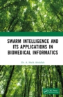 Swarm Intelligence and its Applications in Biomedical Informatics - eBook