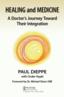 Healing and Medicine : A Doctor's Journey Toward Their Integration - eBook