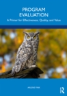 Program Evaluation : A Primer for Effectiveness, Quality, and Value - eBook