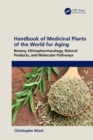 Handbook of Medicinal Plants of the World for Aging : Botany, Ethnopharmacology, Natural Products, and Molecular Pathways - eBook