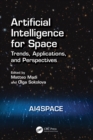Artificial Intelligence for Space: AI4SPACE : Trends, Applications, and Perspectives - eBook
