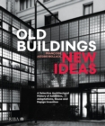Old Buildings, New Ideas : A Selective Architectural History of Additions, Adaptations, Reuse and Design Invention - eBook