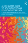 A Step-by-Step Guide to Socio-Emotional Relationship Therapy : A Socially Responsible Approach to Clinical Practice - eBook